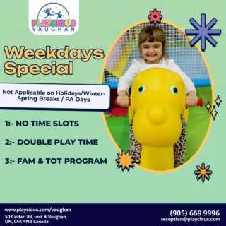 Weekdays Special
Not Applicable on Holidays/Winter-Springs Breaks/PA Day
1:- NO TIME SLOTS
2:- DOUBLE PLAY TIME
3:- FAM & TOT PROGRAM

(905) 669 9996
www.playcious.com/vaughan
reception@playcious.com
50 Caldari Rd, unit A Vaughan,
ON, L4K 4NB Canada

#playcious #vaughan #timetoplay #sanitize #club #celebration #birthdayparty
#partycelebration #birthday #party #music #privateevents #events #weddings #corporateevents
#kidsparty #birthdayparty #party #kidspartyideas #birthday #partyideas #partyplanner #babyshower #kids