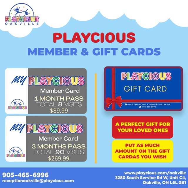 Membership & Gift Cards
Membership Cards:
• One Month Pass: 8 visits
for the price of 5 visits
• Three Month Pass: 90
visits ($3 per visit per day)
Gift Cards:
• A perfect gift for your
loved ones
• Put as much amount on
the gift card as you wish

For detail, contact us at:
+1 905-465-6996
receptionoakville@playcious.com
www.playcious.com/oakville
3280 South Service Rd W, Unit C4, Oakville, ON L6L 0B1

#playcious #oakville #timetoplay #sanitize #marchcamp #party #birthdayparty #birthday #party #babyshower #partyplanner #happybirthday #birthdaygirl #love #kidsparty #bridalshower #cake #events #partyideas #birthdayboy #celebration #event #sweet #partydecor #anniversary #partytime #fun #photography #family #happy